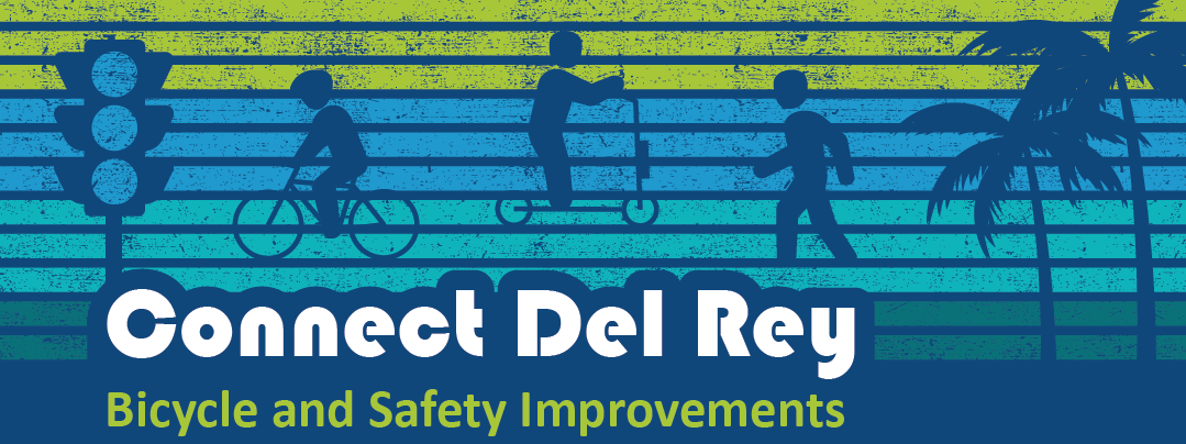 Learn More About the Connect Del Rey Bicycle and Safety Improvements